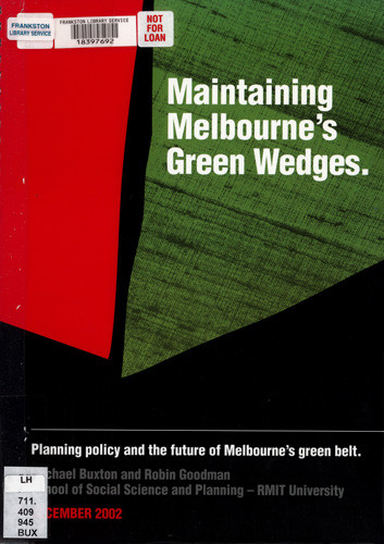 Maintaining Melbourne's green wedges : planning policy and the future of Melbourne's green belt 