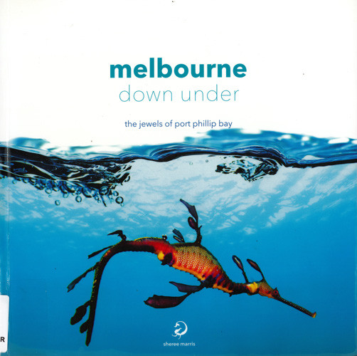 Melbourne down under : the jewels of Port Phillip Bay 