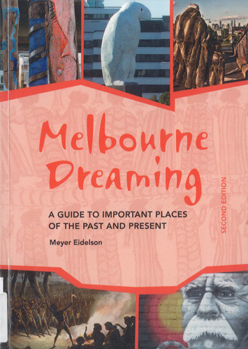 Melbourne dreaming : a guide to important places of the past and the present 