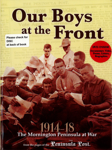 Our boys at the Front : the Mornington Peninsula at war 1914-18 : from the pages of the Peninsula Post 