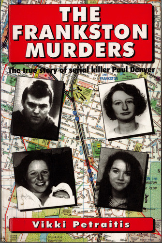 The Frankston murders : the true story of serial killer Paul Denyer 