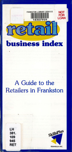 The retail business index : a guide to the retailers in Frankston ; The retail business index : a guide to the retailers in Karingal