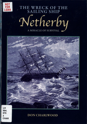 The wreck of the sailing ship 'Netherby' : a miracle of survival 