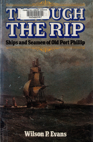 Through the rip : ships and seamen of old Port Phillip 