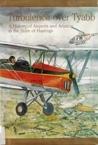 Turbulence over Tyabb : a history of airports and aviation in the Shire of Hastings 
