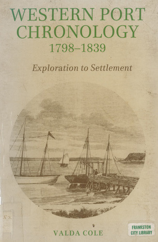 Western Port chronology 1798-1839 : exploration to settlement 