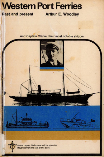 Western Port ferries past and present and Captain Clarke, their most notable skipper 
